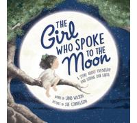 Land Wilson The Girl Who Spoke to the Moon (Copertina rigida)