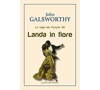 Landa in fiore. La saga dei Forsyte. Vol. 8 - [Landscape Books]
