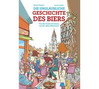 Landais Lucas B Die unglaubliche Geschichte des Biers: Von de (Copertina rigida)