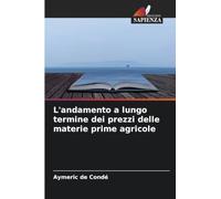 L'andamento a lungo termine dei prezzi delle materie prime agricole