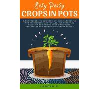 Landan B Easy Peasy Crops in Pots (Tascabile)