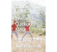Landing in the Wasatch Cuckoo's Nest: Happy Crazy Valley