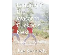 Landing in the Wasatch Cuckoo's Nest: Happy Crazy Valley
