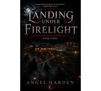 Landing Under Firelight: Moon Landing Chronicles - Book Three