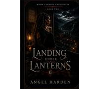 Landing Under Lanterns: Moon Landing Chronicles - Book Two