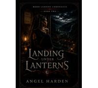 Landing Under Lanterns: Moon Landing Chronicles - Book Two