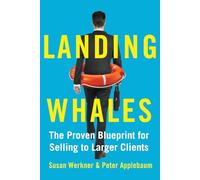 LANDING WHALES: The Proven Blueprint for Selling to Larger Clients