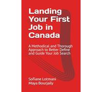 Landing Your First Job in Canada: A Methodical and Thorough Approach to Better Define and Guide Your Job Search