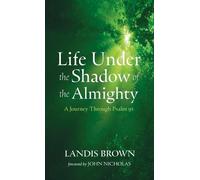 Life Under the Shadow of the Almighty: A Journey Through Psalm 91