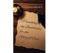 Landis Brown Preaching the Beatitudes for the Glory of God (Copertina rigida)