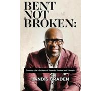 Landis Graden Bent Not Broken (Tascabile)