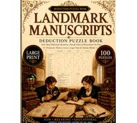 Landmark Manuscripts Deduction Puzzle Book Large Print Edition: 100 History Logic Puzzles Featuring Museum Clues, Famous Documents, and the Karpeles Collection