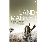 Landmarked: Land Claims and Restitution in South Africa