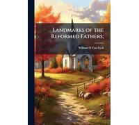 Landmarks of the Reformed Fathers;