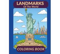 Landmarks of the World Coloring Book: Famous Monuments, Iconic Architecture and Global Destinations: A Travel-Themed Coloring Book Adventure Featuring ... Icons and Educational Fun for All Ages