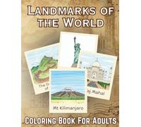 Landmarks of the World Coloring Book for Adults: 40 Designs Featuring Iconic Global Monuments for Relaxation and Inspiration