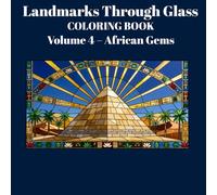 Landmarks Through Glass Coloring Book: Stained Glass African Landmarks Coloring Book - Relaxing Designs for Teens and Grown-Ups