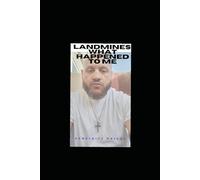 LANDMINES: What Happened to Me: Understanding Trauma, Accountability, and the Path to Healing