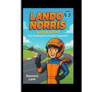 LANDO NORRIS:BIOGRAPHY: from karting kid to formula 1 superstar