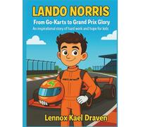 Lando Norris Biography Kids: From Go-Karts to Grand Prix Glory An inspirational story of hard work and hope for kids