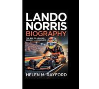 LANDO NORRIS BIOGRAPHY: The Rise of a Racing Prodigy - A Complete Biography