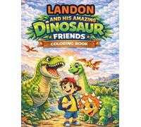 LANDON AND HIS AMAZING DINOSAUR FRIENDS: COLORING BOOK