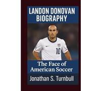 LANDON DONOVAN BIOGRAPHY: The Face of American Soccer