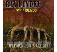 Landry, Ray - My Cajun Roots Are Deep