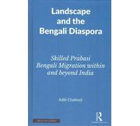 Landscape and the Bengali Diaspora:Skilled Prabasi Bengali Migration within and Beyond India