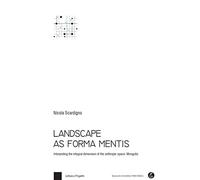 Landscape as forma mentis. Interpreting the integral dimension of the anthropic space. Mongolia. Con Contenuto digitale per download e accesso online