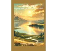 landscape coloring book for relaxation and peace.: Relax and unwind with this beautifully curated adult landscape coloring book-featuring serene ... escapes designed to inspire creativity.