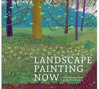 Landscape Painting Now: From Pop Abstraction to New Romanticism