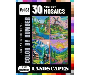 Landscape Pixels Hidden Nature Scenes Color by Number Challenge: 30 Scenic Mosaic Designs in Square Grid - Relaxing Art Puzzles for Adults and Teens - Volume 3