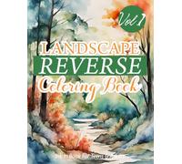 Landscape Reverse Coloring Book Volume 1: 31 Unique Creative Coloring Experience Where The Colors Are Already Done - And You Add The Lines.