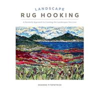 Landscape Rug Hooking: A Painterly Approach to Creating the Landscapes You Love