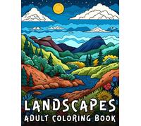 Landscapes Adult Coloring Book: Relaxing and Serene Nature Scenery to Help with Stress Relief and Anxiety