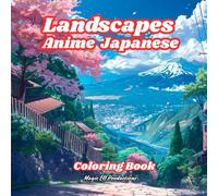 Landscapes Anime Japanese: Coloring book for adults, beautiful landscapes of Japanese anime and manga, anti-stress coloring book, a book for relaxation