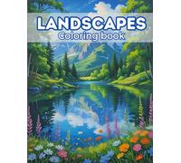 Landscapes Coloring Book for Adults: Calm Landscapes: 72 Nature Scenes with Mountains, Forests, Animals, and Seashore.