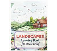 Landscapes Coloring Book for Stress Relief: Nature coloring book for adults and teens relaxation. Mountains, trees and rivers