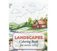 Landscapes Coloring Book for Stress Relief: Nature coloring book for adults and teens relaxation. Mountains, trees and rivers
