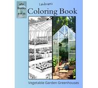 Landscapes Coloring Book Series: Vegetable Garden Greenhouses