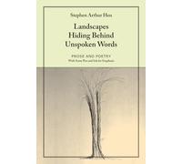 Landscapes Hiding Behind Unspoken Words: Prose and Poetry with Some Pen and Ink for Emphasis