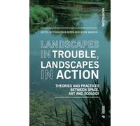 Landscapes in trouble, landscapes in action. Theories and practices between space art and ecology