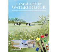 Landscapes in Watercolour: Techniques and Tutorials for the Complete Beginner