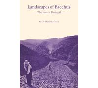 Landscapes of Bacchus: The Vine in Portugal - Stanislawski Dan