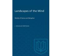 Landscapes of the Mind: Worlds of Sense and Metaphor