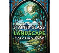 Landscapes Stained glass Coloring book: Discover Calm and Serenity by Coloring Nature-Inspired Stained Glass Designs for Relaxation