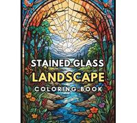 Landscapes Stained glass Coloring book: Enjoy Calm and Relaxation by Coloring Beautiful Stained Glass Nature Art for Stress-Free Moments