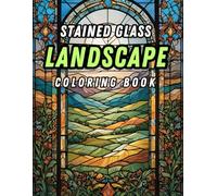Landscapes Stained glass Coloring book: Experience Calm and Serenity by Coloring Nature-Themed Stained Glass Designs for Stress Relief