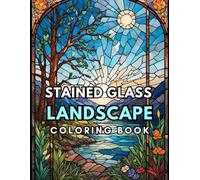 Landscapes Stained glass Coloring book: Relax and Relieve Stress by Coloring Simple Stained Glass Nature Designs for Mindfulness